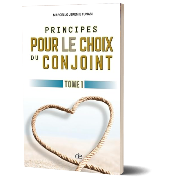 PRINCIPES POUR LES CHOIX DU CONJOINT - TOME 1